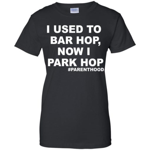 I used to bar hop now I park hop