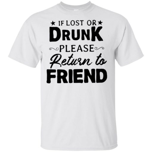 If lost or drunk please return to friend