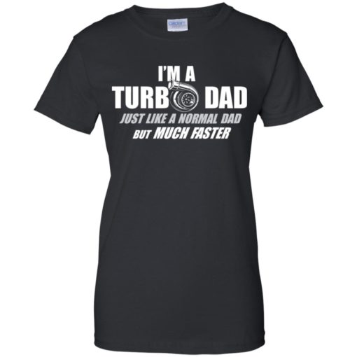 I’m a turbo Dad just like a normal dad but much faster shirt