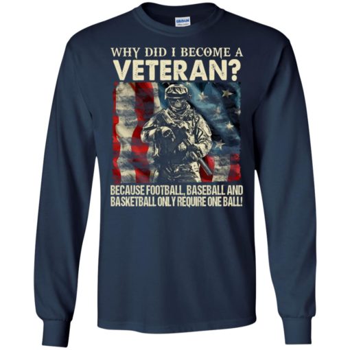 Why did I become a VETERAN!? Because football, baseball, and basketball only require ONE ball shirt