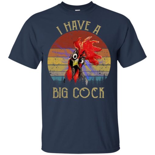 Rooster I have a big cock shirt