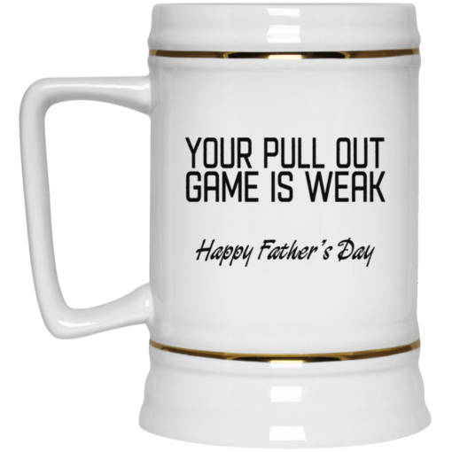 Your pull out game is weak happy father’s day mug
