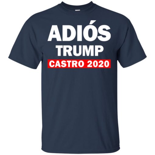 Adios Trump Castro 2020 t-shirt anvy