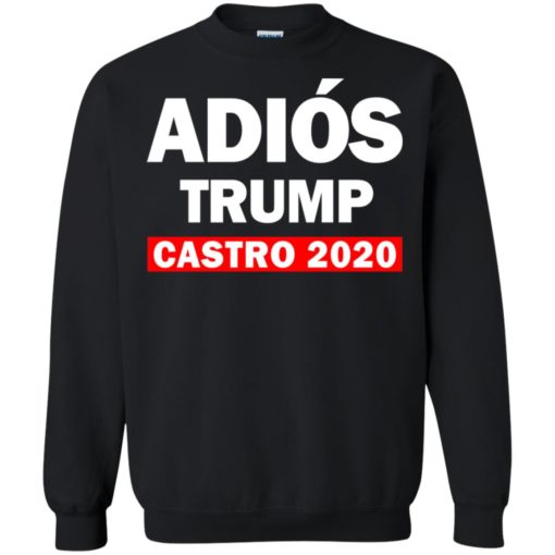 Adios Trump Castro 2020 sweatshirt