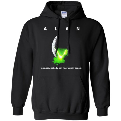 Alan in space nobody can hear you in space shirt