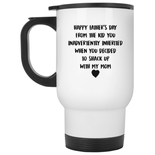Happy fathers day from the kid you inadvertently inherited mug
