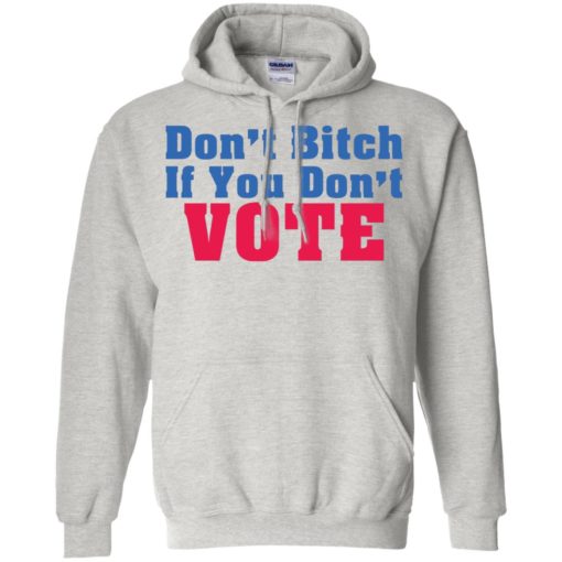 Don’t bitch If you don’t vote shirt