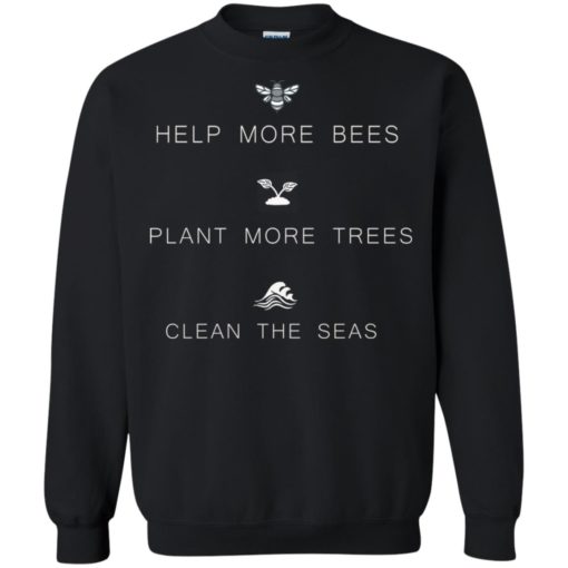 Help more Bees Plant more Trees Clean the seas