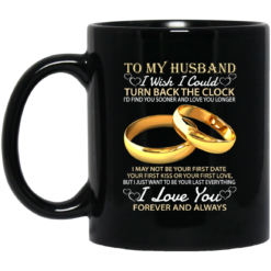 To my husband I wish I could turn back the clock mug