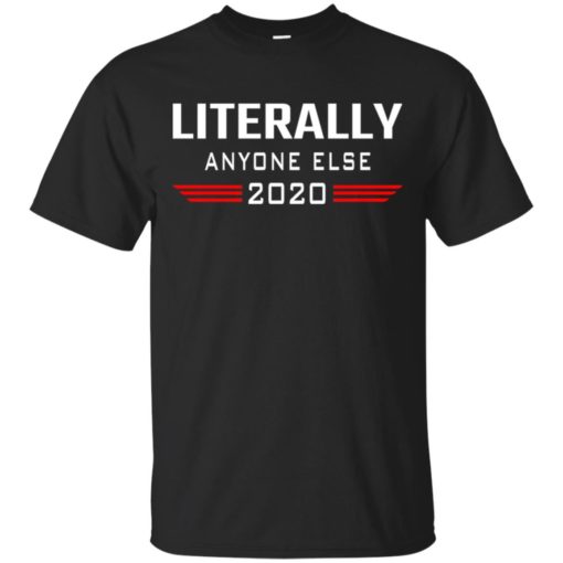 Literally Anyone Else 2020 shirt