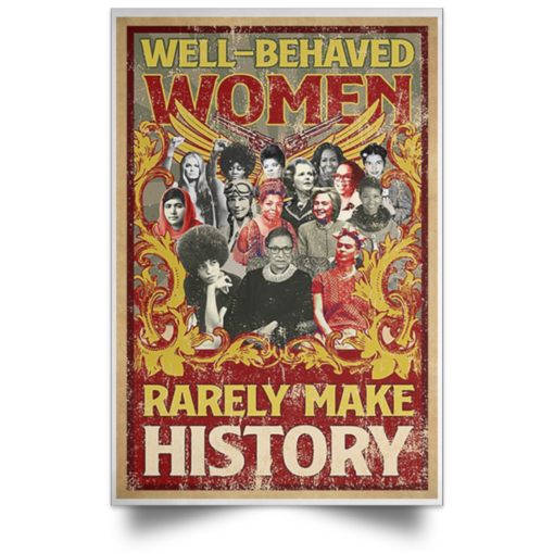 Well-behaved women rarely make history Poster