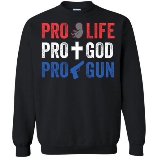Pro Life Pro God Pro Gun shirt