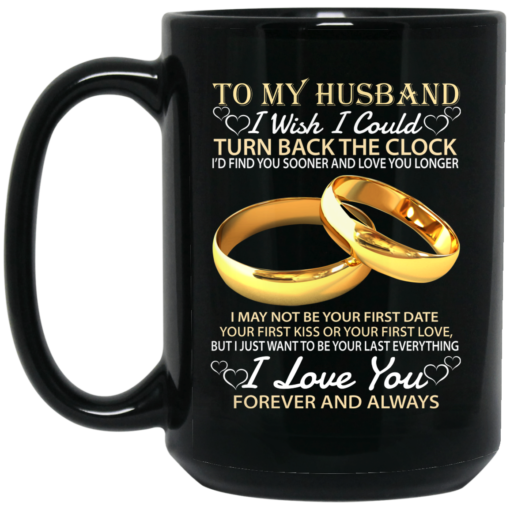 To my husband I wish I could turn back the clock mug