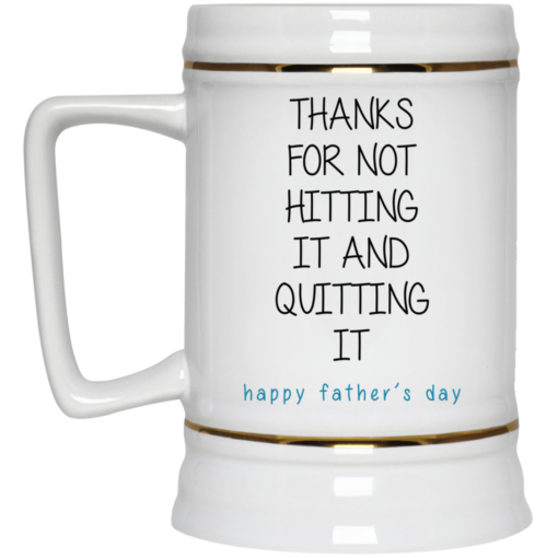 Thanks for not hitting it and quitting it happy father’s day