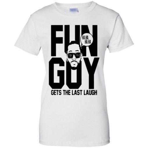 Fun Guy Kawhi Leonard gets the last laugh shirt