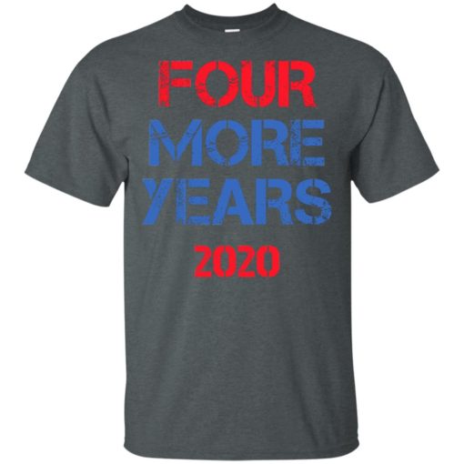 Trump Four More Years 2020 shirt