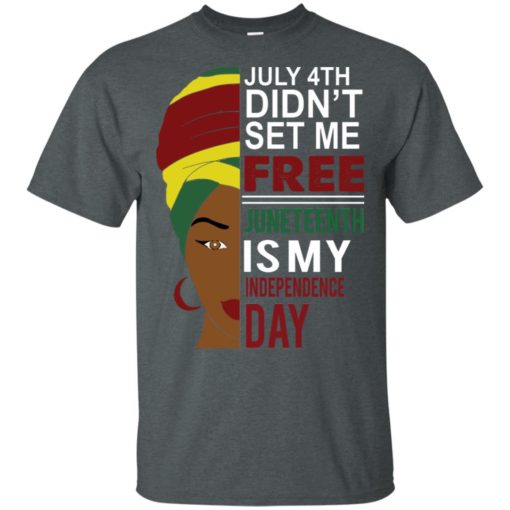 Women July 45th didn’t set me free Juneteenth is my independence day