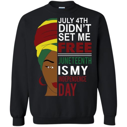 Women July 45th didn’t set me free Juneteenth is my independence day
