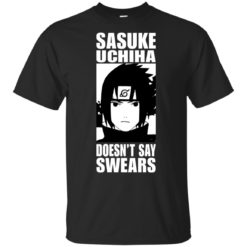 Sasuke Uchiha doesn't say swears t-shirt