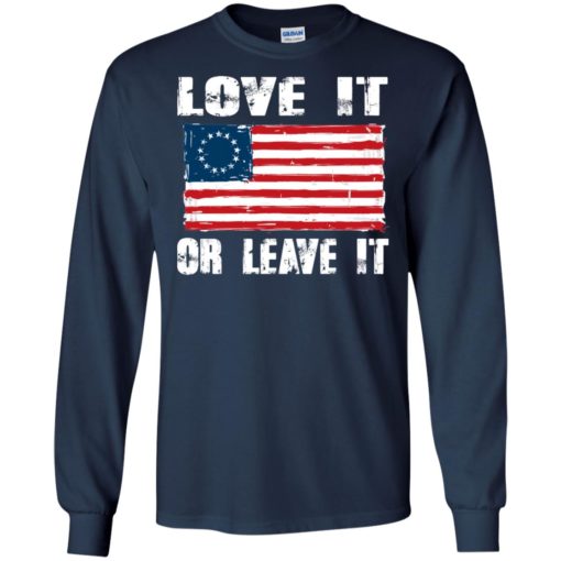 Betsy Ross flag Love it or leave it shirt