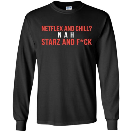 50 Cent Netflex and Chill NAH Starz and f*ck shirt