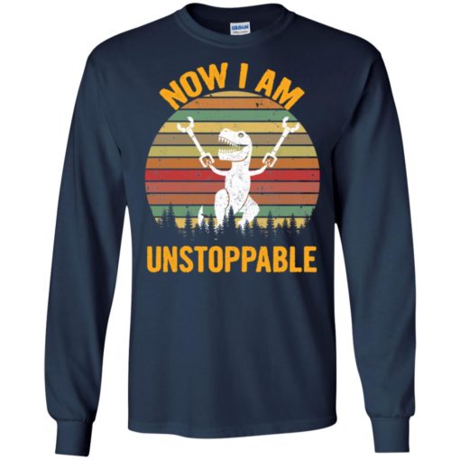 T-Rex No I am unstoppable shirt