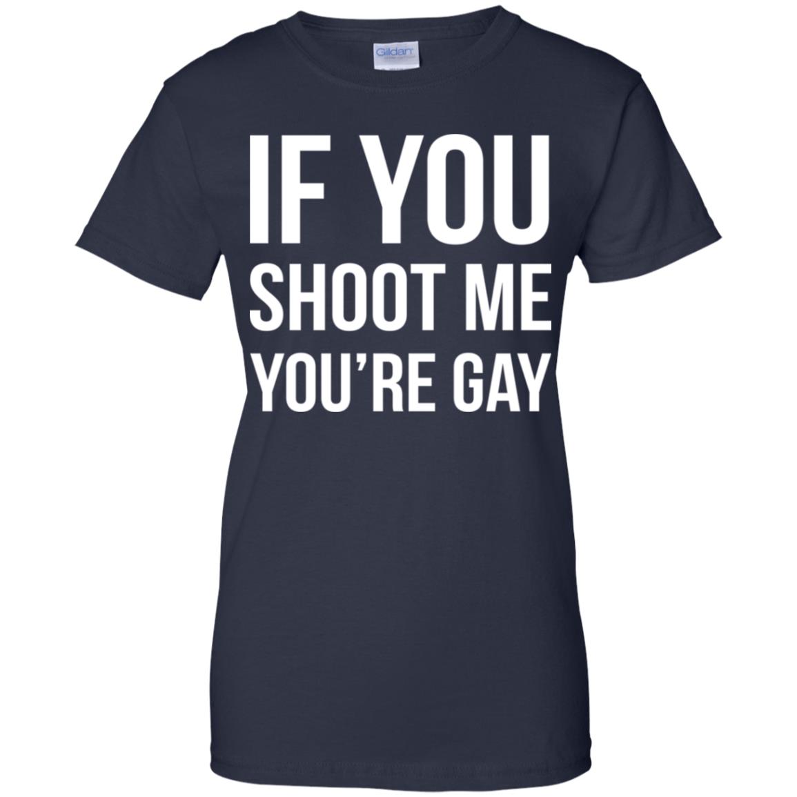 jeg behøver skrot patologisk If you shoot me you're gay shirt, hoodie, long sleeve