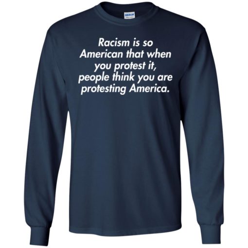 Racism is so American that when you protest it shirt