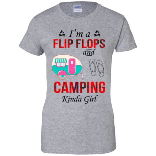 I’m a flip flops and camping Kinda girl shirt