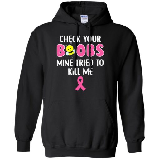 Bee Check Your Boobs Mine Tried to Kill Me breast cancer shirt