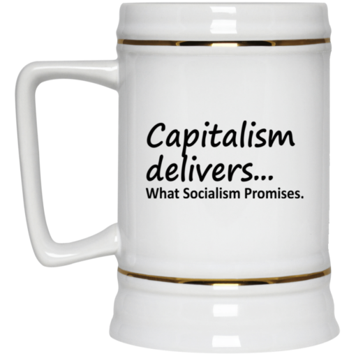 Capitalism Delivers What Socialism Promises mug