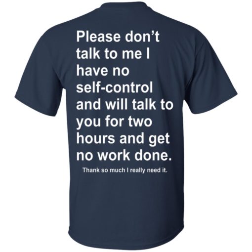 Please don’t talk to me I have no self-control shirt