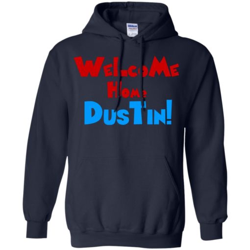 Welcome Home Dustin shirt