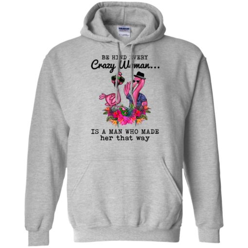Flamingo Behind every crazy woman is a man who made her that way shirt