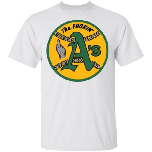 Oakland Athletics The Fuckin A’s shirt
