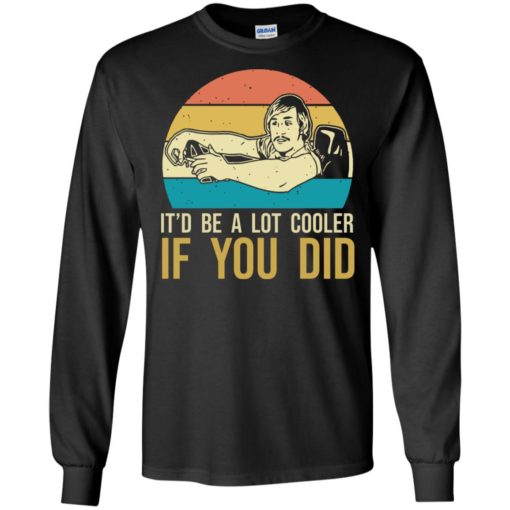 David Wooderson It’d be a lot cooler if you did shirt