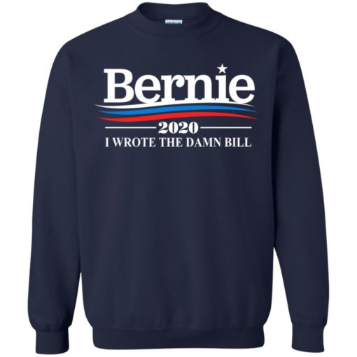 Bernie 2020 I wrote the damn bill shirt
