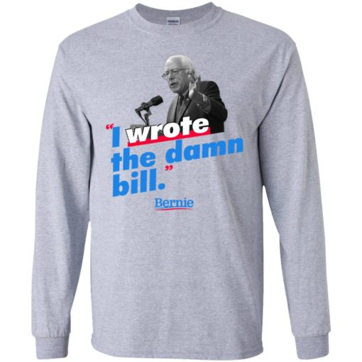 Bernie Sander I wrote the damn bill shirt