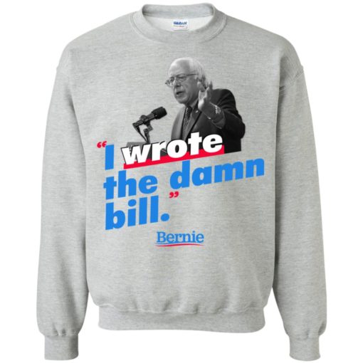 Bernie Sander I wrote the damn bill shirt