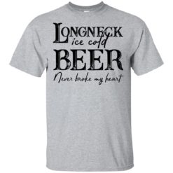 Longneck ice cold Beer never broke my heart shirt