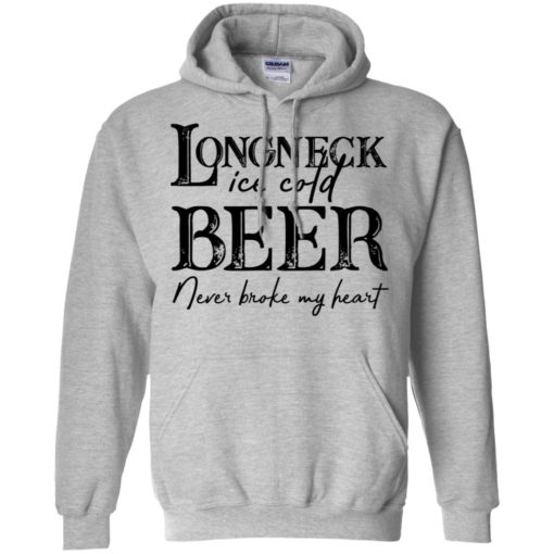 Longneck ice cold Beer never broke my heart shirt