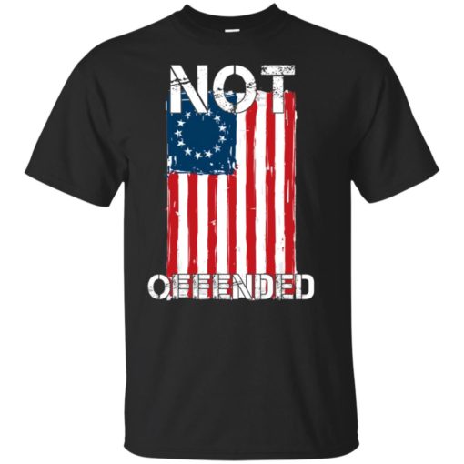 Betsy Ross Flag Not Offended shirt