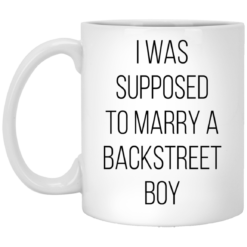 I was supposed to marry a backstreet boy mug