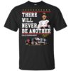 There will never be another Dale Earnhardt shirt