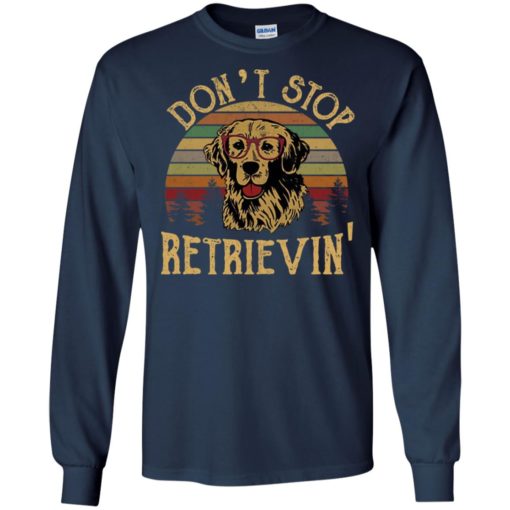 Don’t stop Retrievin’ shirt