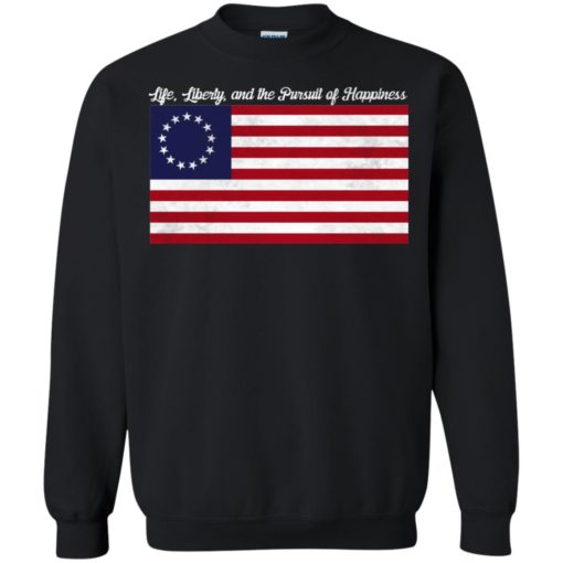 Betsy Ross Life Liberty and the Pursuit of Happiness shirt