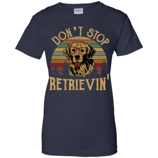 Don’t stop Retrievin’ shirt