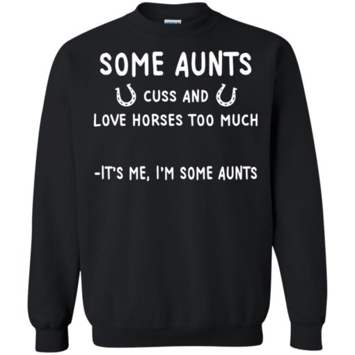 Some Aunts cuss and love horse too much It’s me I’m some aunts shirt
