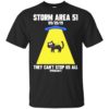 Storm Area 21 they can't stop us all shirt