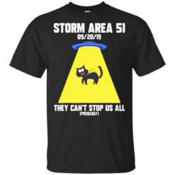 Cat Storm Area 51 they can't stop us all shirt